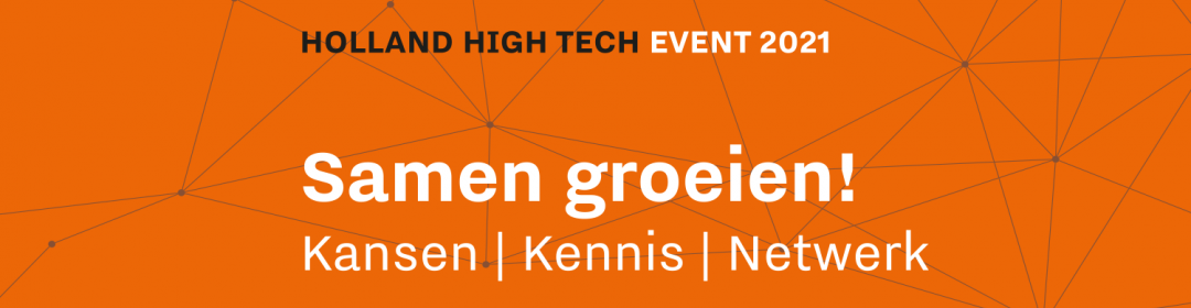 Terugblik en presentaties Holland High Tech Event 2021