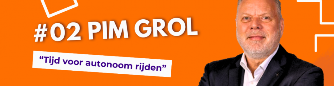 Podcast: ‘Tijd voor testtrajecten autonoomrijden’ met Pim Grol