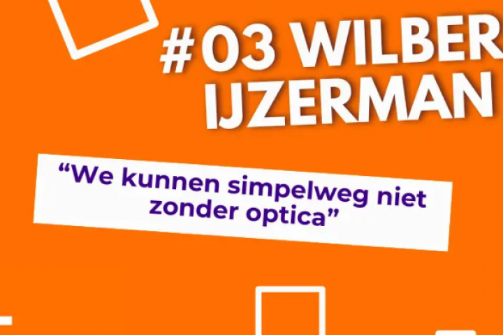 Podcast: ‘We kunnen simpelweg niet zonder optica’ met Wilbert IJzerman