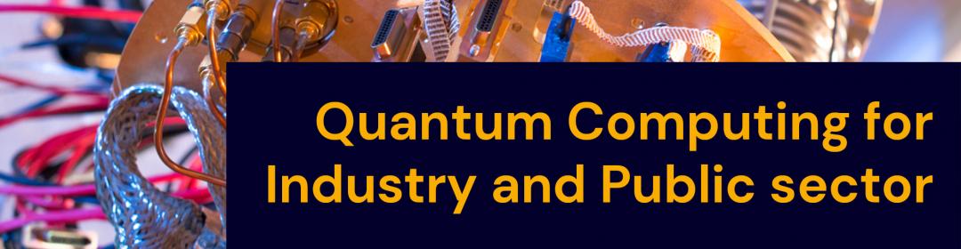 Quantum Computing for Industry and Public sector